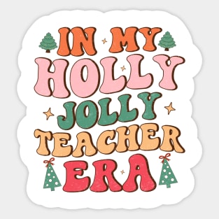 In my holly jolly Teacher era Sticker